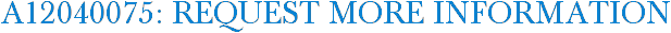 A12040075: Request More Information