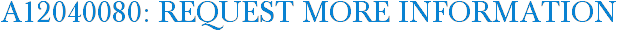A12040080: Request More Information