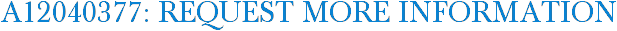 A12040377: Request More Information