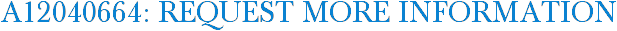 A12040664: Request More Information