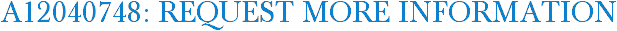 A12040748: Request More Information