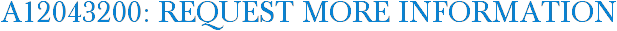 A12043200: Request More Information