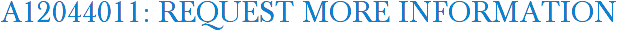 A12044011: Request More Information