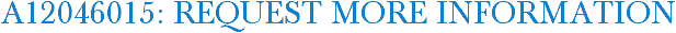 A12046015: Request More Information