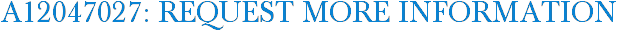 A12047027: Request More Information