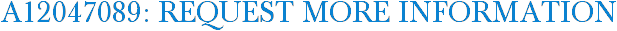 A12047089: Request More Information