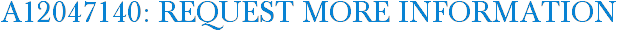 A12047140: Request More Information