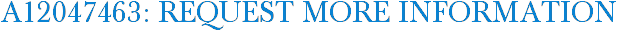 A12047463: Request More Information