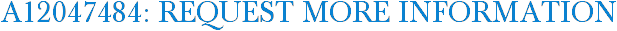 A12047484: Request More Information