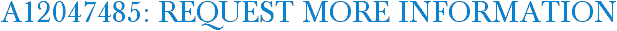 A12047485: Request More Information