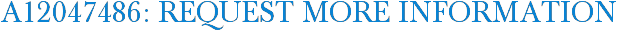 A12047486: Request More Information