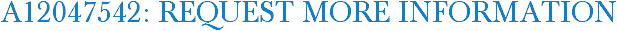A12047542: Request More Information