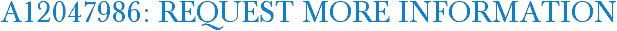 A12047986: Request More Information