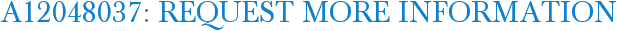 A12048037: Request More Information