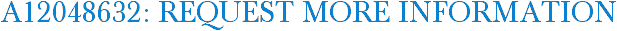 A12048632: Request More Information