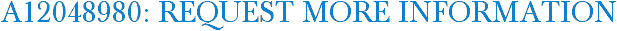 A12048980: Request More Information