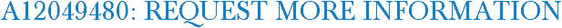 A12049480: Request More Information