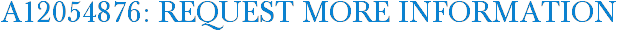 A12054876: Request More Information