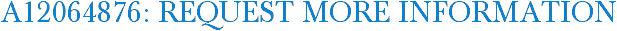 A12064876: Request More Information
