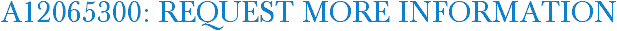 A12065300: Request More Information