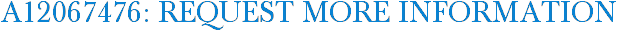 A12067476: Request More Information