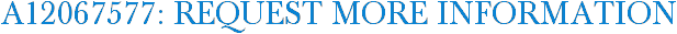A12067577: Request More Information