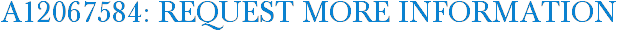 A12067584: Request More Information