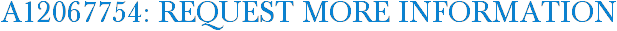 A12067754: Request More Information