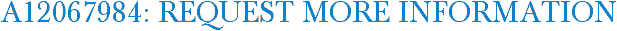 A12067984: Request More Information