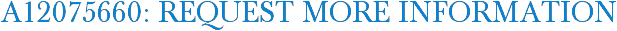 A12075660: Request More Information