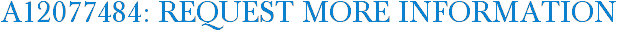 A12077484: Request More Information