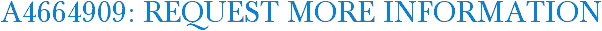 A4664909: Request More Information