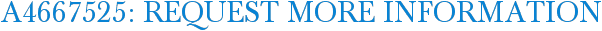 A4667525: Request More Information
