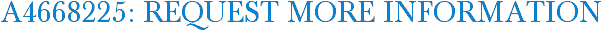 A4668225: Request More Information