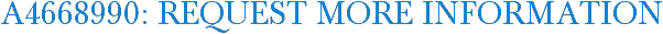 A4668990: Request More Information