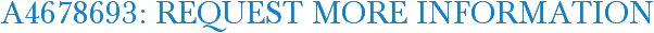A4678693: Request More Information