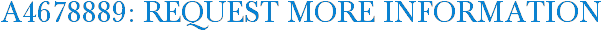A4678889: Request More Information