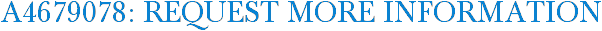 A4679078: Request More Information