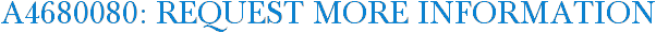 A4680080: Request More Information