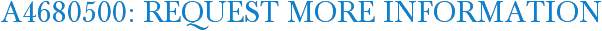 A4680500: Request More Information