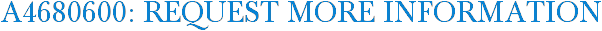 A4680600: Request More Information