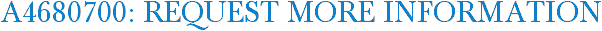 A4680700: Request More Information