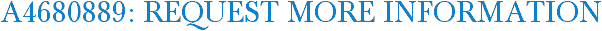 A4680889: Request More Information