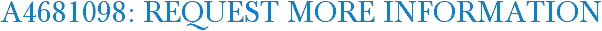 A4681098: Request More Information