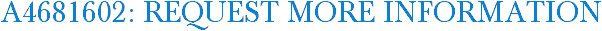 A4681602: Request More Information