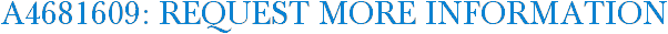 A4681609: Request More Information