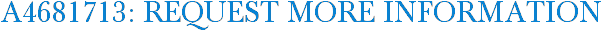 A4681713: Request More Information