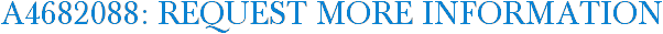 A4682088: Request More Information