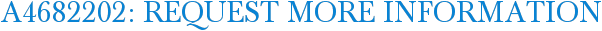 A4682202: Request More Information