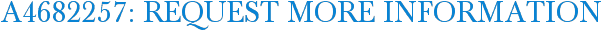 A4682257: Request More Information